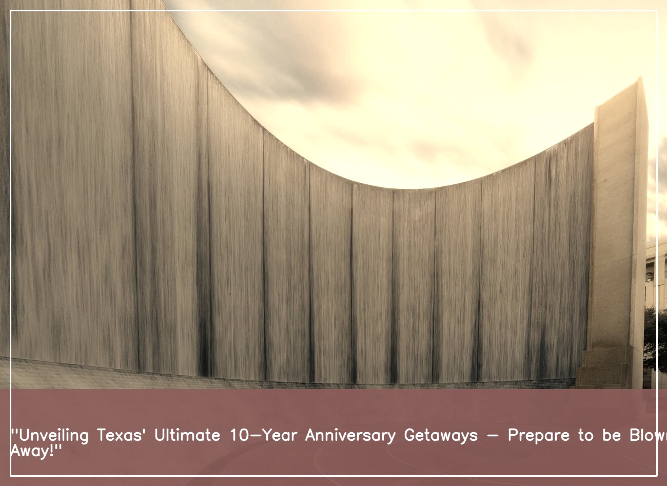 romantic-getaways-10-year-anniversary-trip-ideas-in-texas-night-box