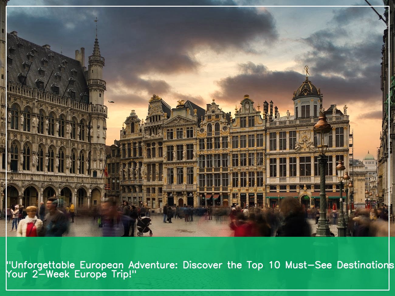 unforgettable-2-week-europe-trip-ideas-expertly-curated-itineraries