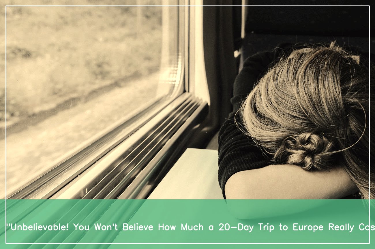 cost-of-a-20-day-europe-trip-budgeting-and-exploring-the-continent