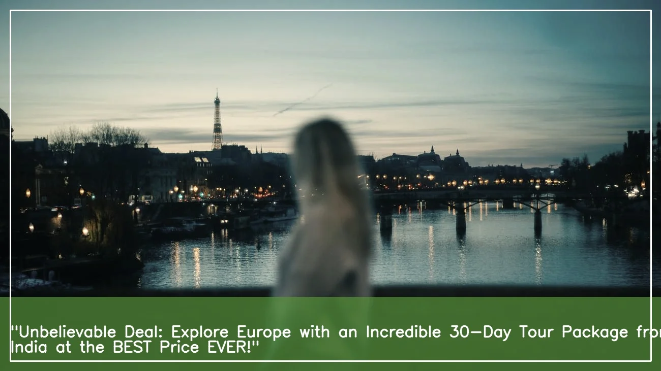 30 Days Europe Tour Packages From India Price