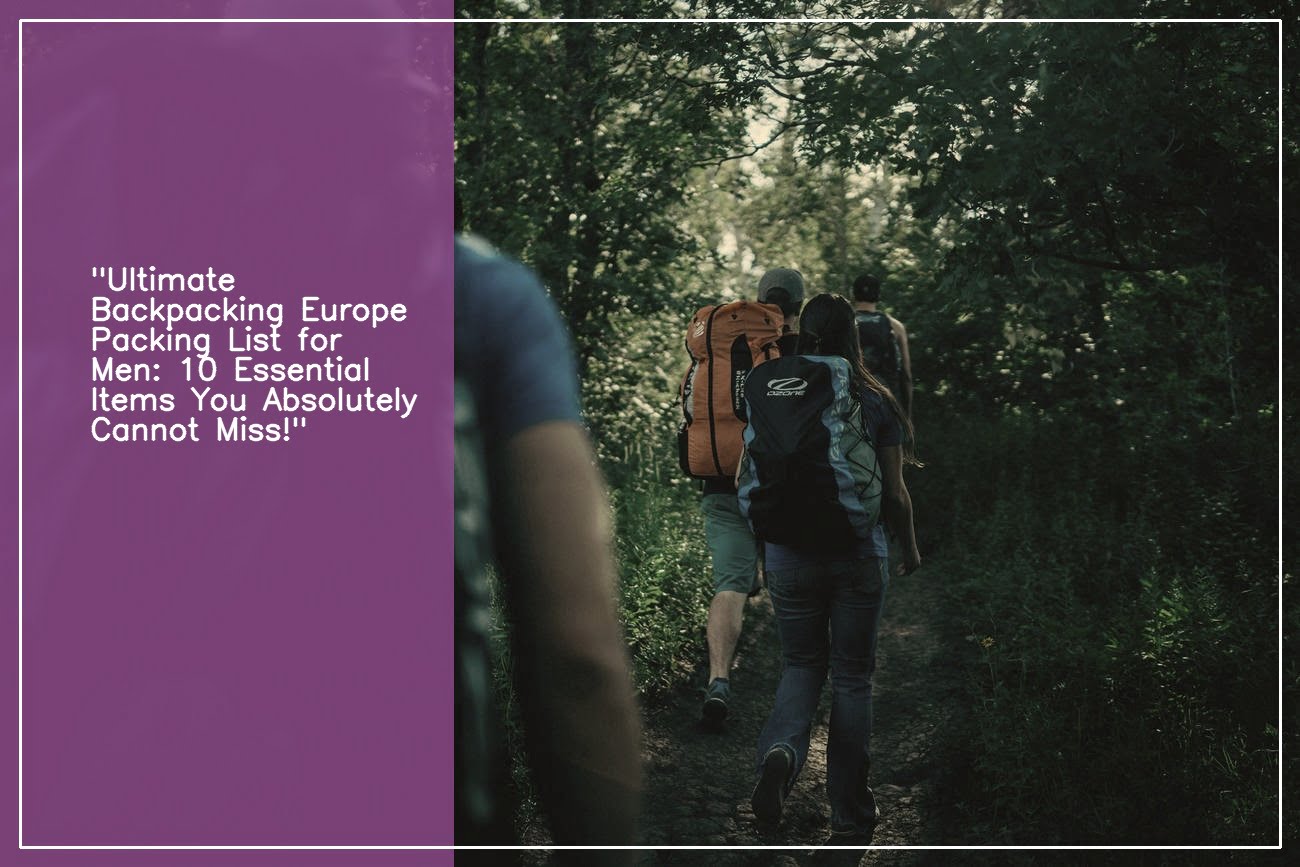 Backpacking Europe Packing List Male