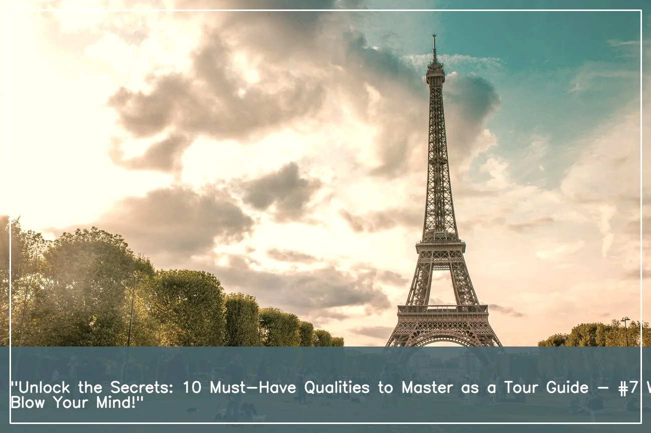 10 Qualities Of A Tour Guide