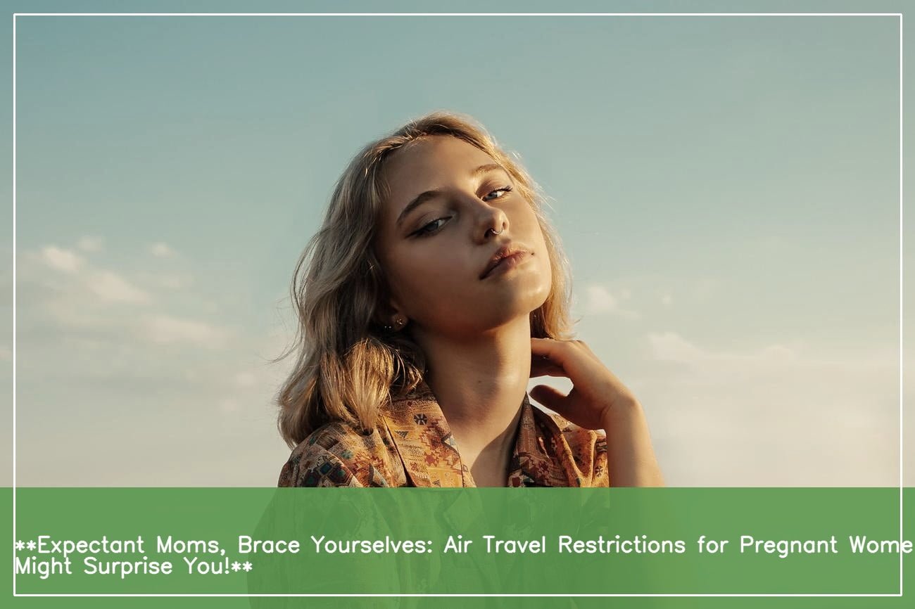 air travel restrictions for pregnancy