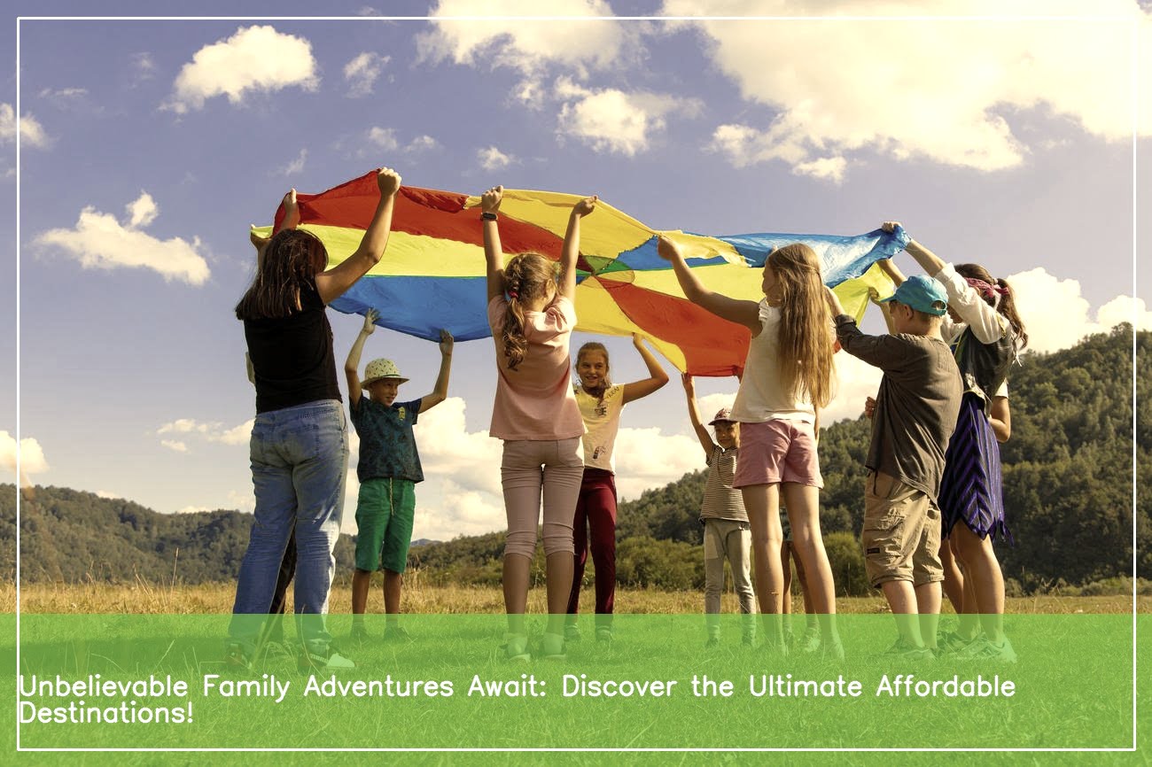 Unveiling the Best Cheap Countries to Visit with Family: Affordable Adventures for Unforgettable 