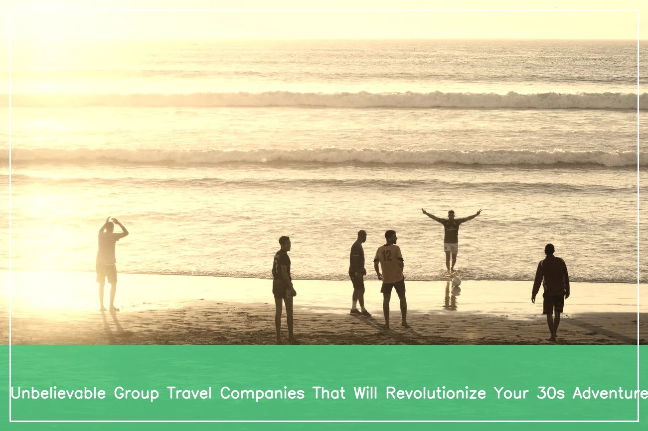 Group Travel Companies For 30 Somethings