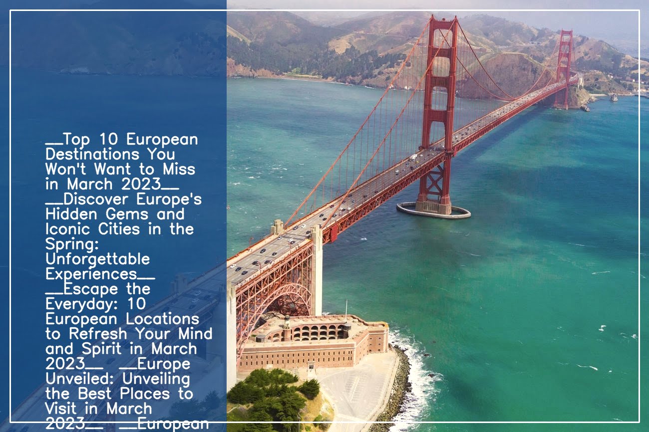 best places to visit in europe march 2023