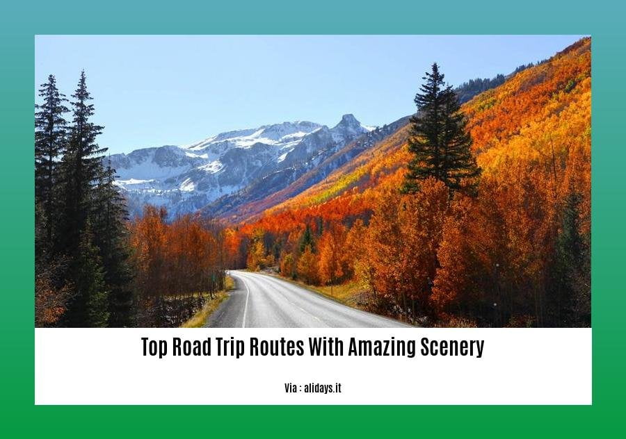 Top Road Trip Routes with Amazing Scenery to Embark on an Unforgettable ...
